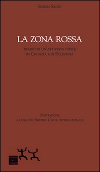 La zona rossa. Diario di un'attivista civile in Croazia e in Palestina - Librerie.coop La zona rossa. Diario di un'attivista civile in Croazia e in Palestina - Librerie.coop