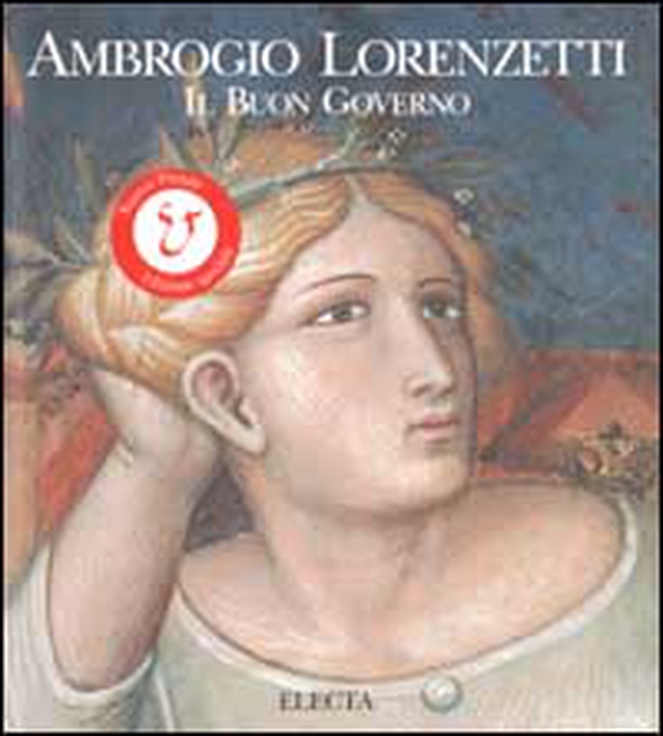 Ambrogio Lorenzetti. Il buon governo - Librerie.coop Ambrogio Lorenzetti. Il buon governo - Librerie.coop