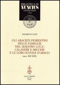 Gli abacisti fiorentini delle famiglie «del maestro Luca», Calandri e Micceri e le loro scuole d'abaco (secc. XIV-XVI) - Librerie.coop Gli abacisti fiorentini delle famiglie «del maestro Luca», Calandri e Micceri e le loro scuole d'abaco (secc. XIV-XVI) - Librerie.coop