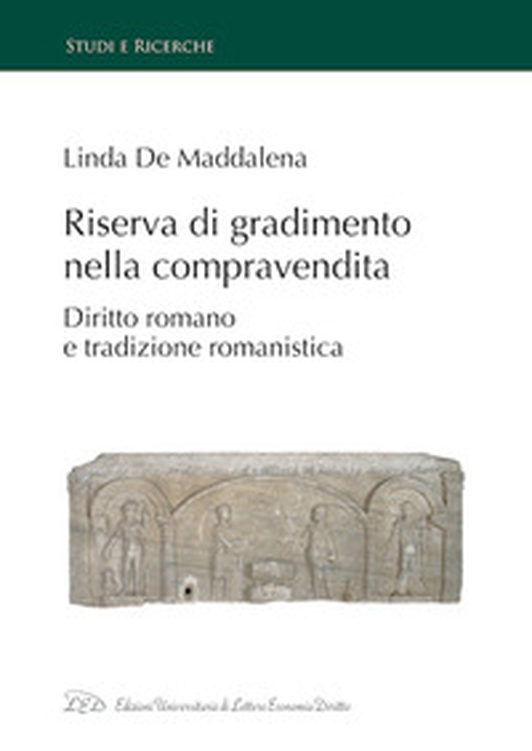Riserva di gradimento nella compravendita. Diritto romano e tradizione romanistica - Librerie.coop Riserva di gradimento nella compravendita. Diritto romano e tradizione romanistica - Librerie.coop