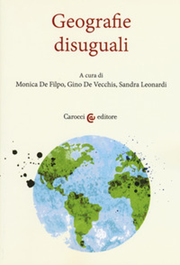 Geografie disuguali. Atti del convegno (Roma, 29 settembre-3 ottobre 2016) - Librerie.coop Geografie disuguali. Atti del convegno (Roma, 29 settembre-3 ottobre 2016) - Librerie.coop