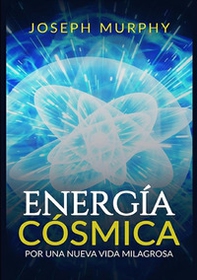 Energía cósmica. Por una nueva vida milagrosa - Librerie.coop