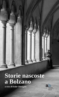 Storie nascoste a Bolzano - Librerie.coop Storie nascoste a Bolzano - Librerie.coop