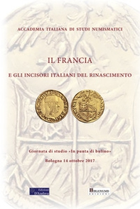 Il Francia e gli incisori italiani del Rinascimento. Giornata di studi «In punta di bulino» (Bologna, 14 ottobre 2017) - Librerie.coop