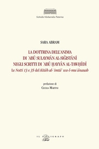 La dottrina dell'anima di 'Abû Sulaymân al-Si?istânî negli scritti di 'Abû ?ayyân al-Taw?îdî. Le «Notti» 13 e 35 del Kitâb al-'imtâ' wa-l-mu' ânasah - Librerie.coop