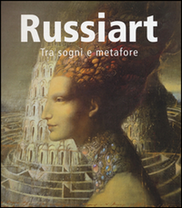 Russiart. Tra sogni e metafore. Catalogo della mostra (Rimini, agosto-settembre 2014). Ediz. italiana, inglese, russa - Librerie.coop Russiart. Tra sogni e metafore. Catalogo della mostra (Rimini, agosto-settembre 2014). Ediz. italiana, inglese, russa - Librerie.coop