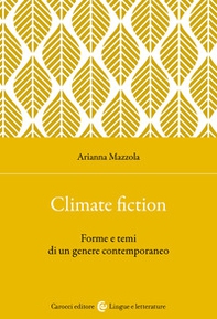 Climate fiction. Forme e temi di un genere contemporaneo - Librerie.coop
