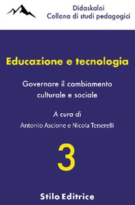 Educazione e tecnologia. Governare il cambiamento culturale e sociale - Librerie.coop