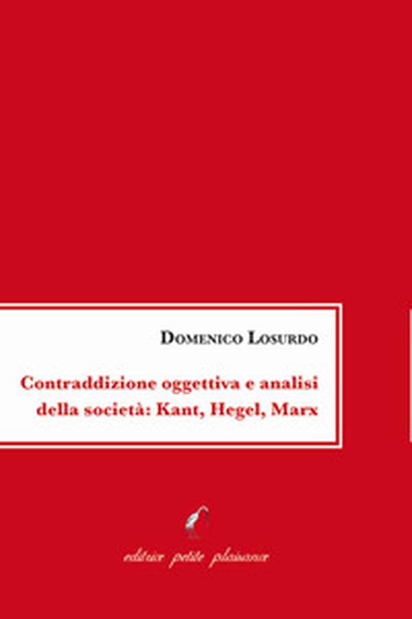 Contraddizione oggettiva e analisi della società: Kant, Hegel, Marx - Librerie.coop Contraddizione oggettiva e analisi della società: Kant, Hegel, Marx - Librerie.coop