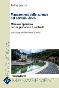 Management delle aziende del servizio idrico. Manuale operativo per la gestione e il controllo - Librerie.coop
