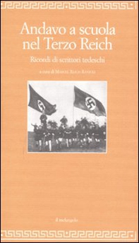 Andavo a scuola nel Terzo Reich. Ricordi di scrittori tedeschi - Librerie.coop Andavo a scuola nel Terzo Reich. Ricordi di scrittori tedeschi - Librerie.coop
