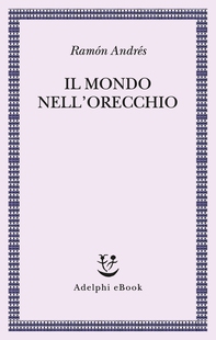 Il mondo nell’orecchio - Librerie.coop