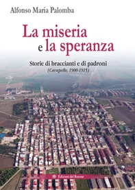 La miseria e la speranza. Storie di braccianti e di padroni (Carapelle, 1900-1915) - Librerie.coop La miseria e la speranza. Storie di braccianti e di padroni (Carapelle, 1900-1915) - Librerie.coop