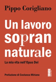 Un lavoro soprannaturale. La mia vita nell'Opus Dei - Librerie.coop Un lavoro soprannaturale. La mia vita nell'Opus Dei - Librerie.coop