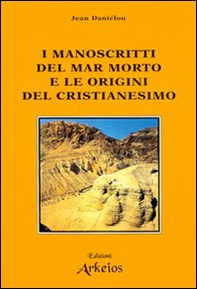 I manoscritti del mar Morto e le origini del cristianesimo - Librerie.coop