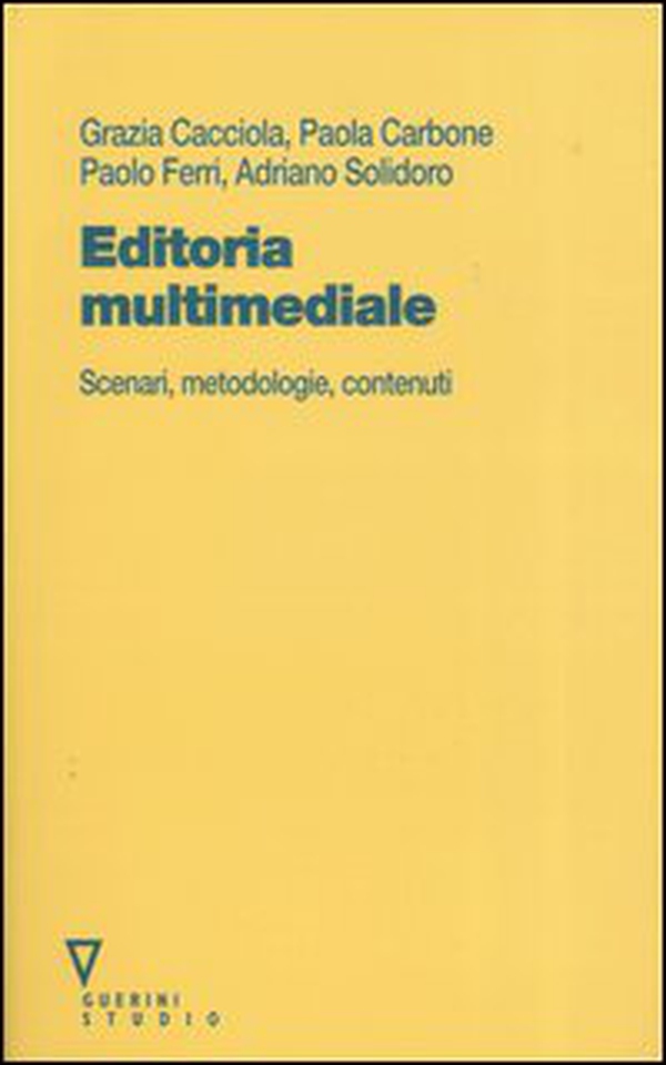 Editoria multimediale. Scenari, metodologie, contenuti - Librerie.coop Editoria multimediale. Scenari, metodologie, contenuti - Librerie.coop