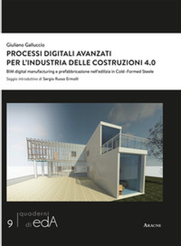 Processi digitali avanzati per l'industria delle costruzioni 4.0. BIM digital manufacturing e prefabbricazione nell'edilizia in Cold-Formed Steel - Librerie.coop Processi digitali avanzati per l'industria delle costruzioni 4.0. BIM digital manufacturing e prefabbricazione nell'edilizia in Cold-Formed Steel - Librerie.coop