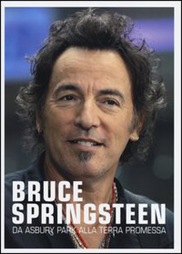Bruce Springsteen. Da Asbury park alla terra promessa - Librerie.coop Bruce Springsteen. Da Asbury park alla terra promessa - Librerie.coop