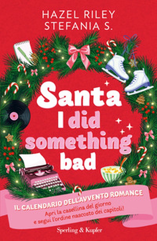 Santa, I did something bad. Il calendario dell'Avvento romance - Librerie.coop