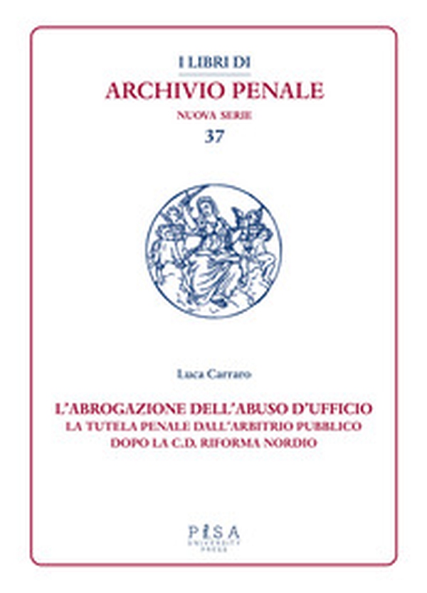 L'abrogazione dell'abuso di ufficio. La tutela penale dall'arbitrio pubblico dopo la c.d. Riforma Nordio - Librerie.coop L'abrogazione dell'abuso di ufficio. La tutela penale dall'arbitrio pubblico dopo la c.d. Riforma Nordio - Librerie.coop