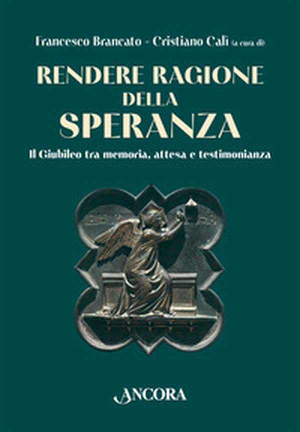 Rendere ragione della speranza. Il Giubileo tra memoria, attesa e testimonianza - Librerie.coop Rendere ragione della speranza. Il Giubileo tra memoria, attesa e testimonianza - Librerie.coop