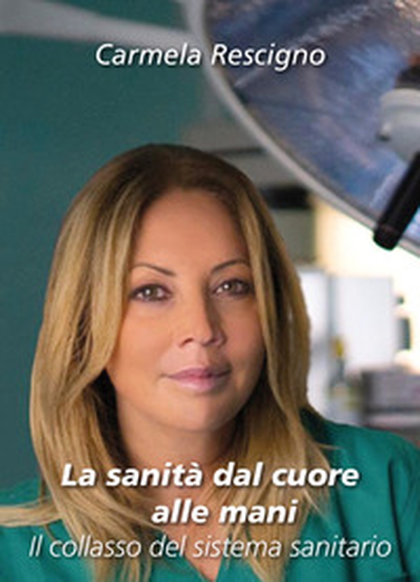 La sanità dal cuore alle mani. Il collasso del sistema sanitario - Librerie.coop La sanità dal cuore alle mani. Il collasso del sistema sanitario - Librerie.coop