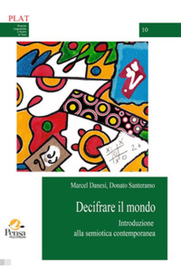 Decifrare il mondo. Introduzione alla semiotica contemporanea - Librerie.coop