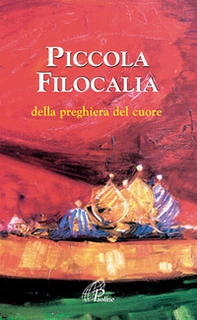 Piccola filocalia della preghiera del cuore - Librerie.coop