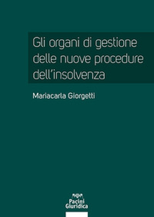 Gli organi di gestione delle nuove procedure dell'insolvenza - Librerie.coop