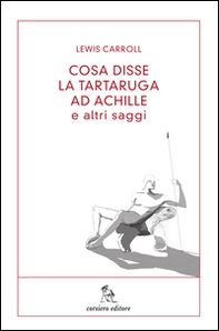 Cosa disse la tartaruga ad Achille e altri saggi - Librerie.coop