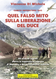 Quel falso mito sulla liberazione del duce. Campo imperatore 1943. Gli accordi segreti dietro la leggendaria impresa di Skorzeny e dei paracadutisti tedeschi - Librerie.coop Quel falso mito sulla liberazione del duce. Campo imperatore 1943. Gli accordi segreti dietro la leggendaria impresa di Skorzeny e dei paracadutisti tedeschi - Librerie.coop