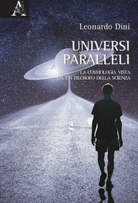 Universi paralleli. La cosmologia vista da un filosofo della scienza - Librerie.coop