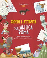 Giochi e attività sull'antica Roma. Libro di attività, labirinti, giochi e passatempi per bambini - Librerie.coop