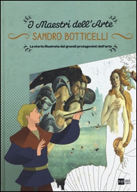 Sandro Botticelli. La storia illustrata dei grandi protagonisti dell'arte - Librerie.coop