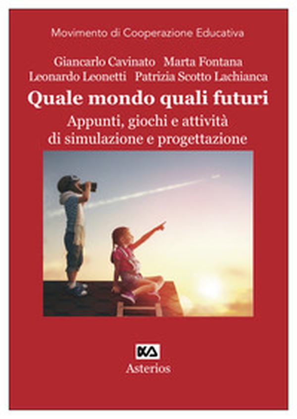 Quale mondo quali futuri. Appunti, giochi e attività di simulazione e progettazione - Librerie.coop Quale mondo quali futuri. Appunti, giochi e attività di simulazione e progettazione - Librerie.coop