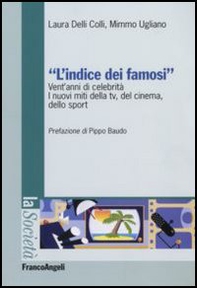 L'indice dei famosi. Vent'anni di celebrità. I nuovi miti della Tv, del cinema, dello sport - Librerie.coop