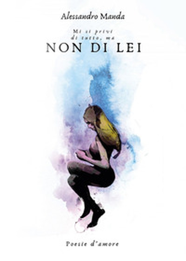 Mi si privi di tutto, ma non di lei - Librerie.coop Mi si privi di tutto, ma non di lei - Librerie.coop