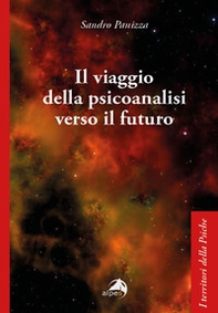 Il viaggio della psicoanalisi verso il futuro - Librerie.coop