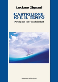 Castiglione, io e il tempo. Perché non sono una formica? - Librerie.coop