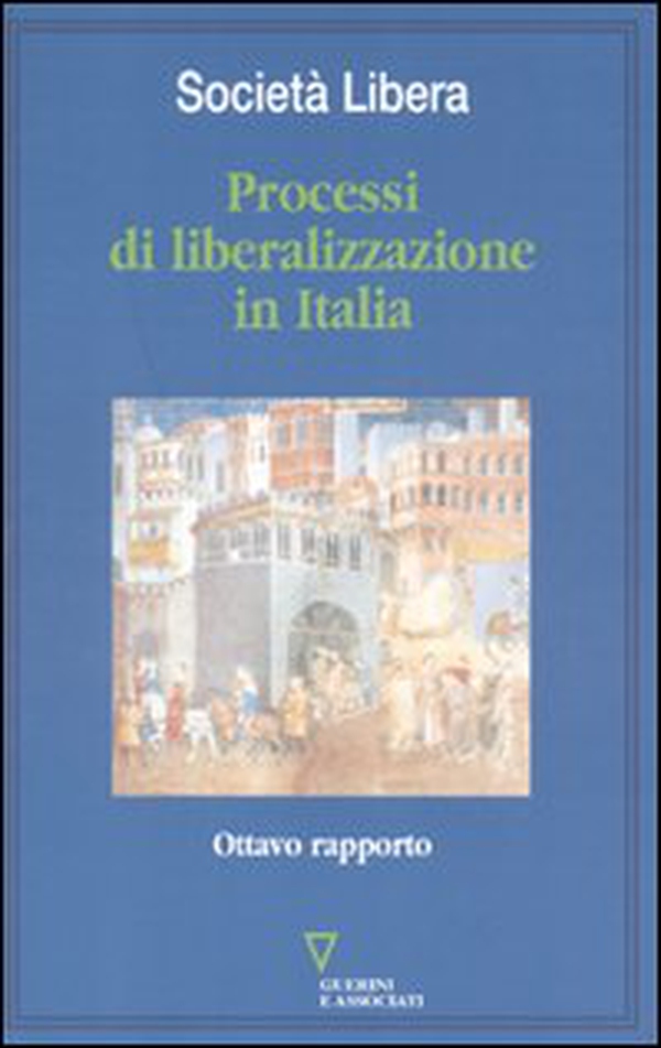 Processi di liberalizzazione in Italia. Ottavo rapporto - Librerie.coop Processi di liberalizzazione in Italia. Ottavo rapporto - Librerie.coop