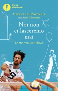 Noi non ci lasceremo mai. La mia vita con Bovo - Librerie.coop