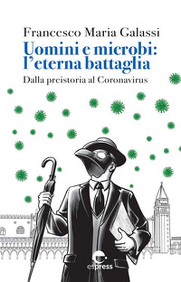 Uomini e microbi: l'eterna battaglia. Dalla preistoria al Coronavirus - Librerie.coop Uomini e microbi: l'eterna battaglia. Dalla preistoria al Coronavirus - Librerie.coop