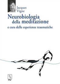 Neurobiologia della meditazione e cura delle esperienze traumatiche - Librerie.coop
