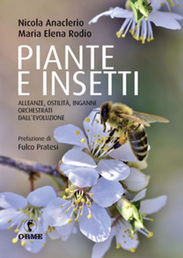 Piante e insetti. Alleanze, ostilità, inganni orchestrati dall'evoluzione - Librerie.coop Piante e insetti. Alleanze, ostilità, inganni orchestrati dall'evoluzione - Librerie.coop