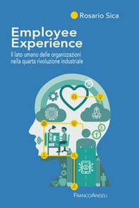 Employee Experience. Il lato umano delle organizzazioni nella quarta rivoluzione industriale - Librerie.coop