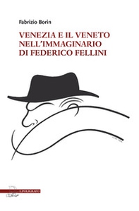 Venezia e il Veneto nell'immaginario di Federico Fellini - Librerie.coop Venezia e il Veneto nell'immaginario di Federico Fellini - Librerie.coop