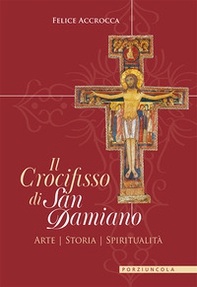 Il crocifisso di san Damiano. Arte, storia, spiritualità - Librerie.coop Il crocifisso di san Damiano. Arte, storia, spiritualità - Librerie.coop