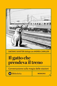 Il gatto che prendeva il treno. Conversazione sulla magia delle stazioni - Librerie.coop Il gatto che prendeva il treno. Conversazione sulla magia delle stazioni - Librerie.coop