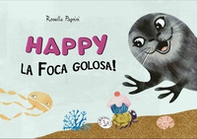 Happy la foca golosa! - Librerie.coop Happy la foca golosa! - Librerie.coop
