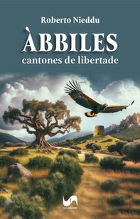 Àbbiles. Cantones de libertade - Librerie.coop